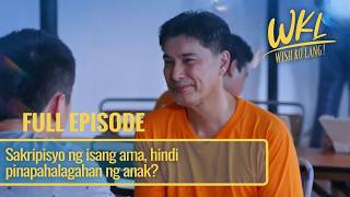 Sakripisyo ng isang ama, hindi pinapahalagahan ng anak? (Full Episode) | Wish Ko Lang