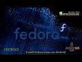 Install Fedora Linux on Android without root AndroNix + Termux