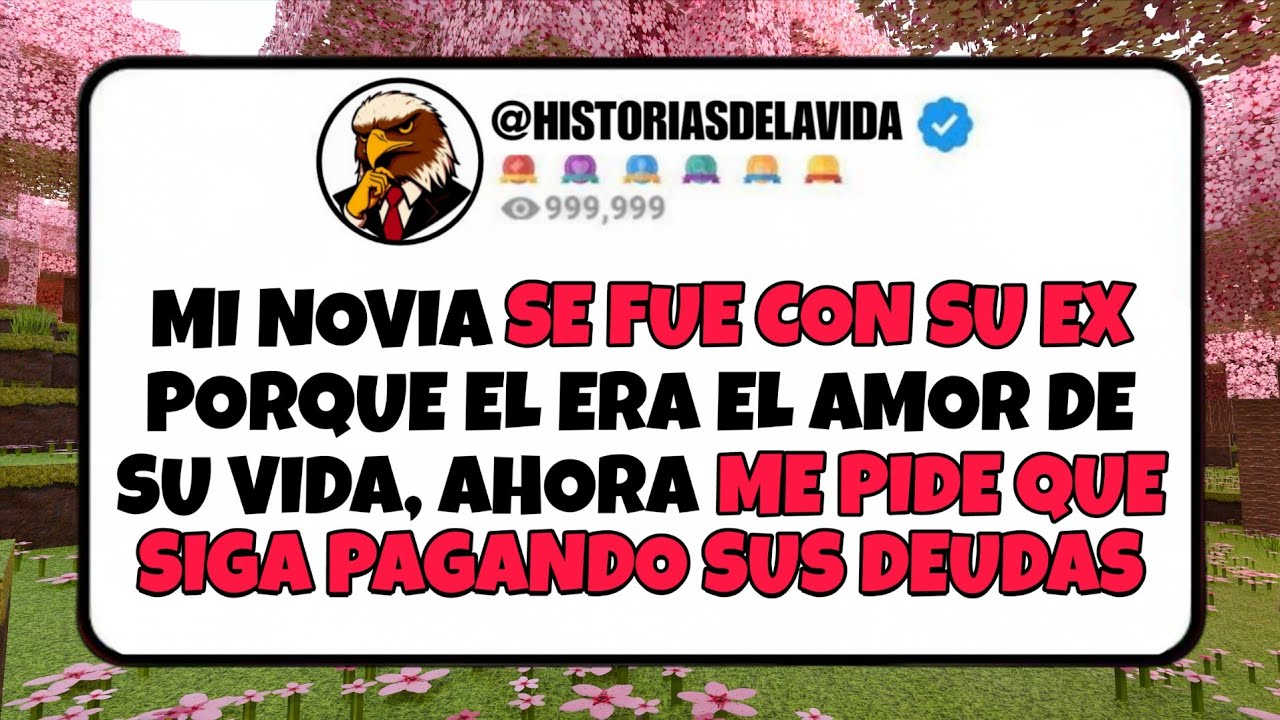 Mi novia SE FUE CON SU EX porque el ERA EL AMOR DE SU VIDA, ahora ME PIDE QUE SIGA PAGANDO SU DEUDA
