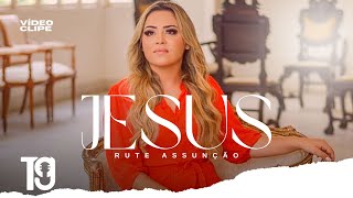 Jesus | Rute Assunção - [CLIPE]