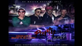 PARTY Y FIESTA bramdy ft chikos lives audio oficial 2018 by only live