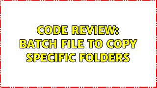 Code Review: Batch file to copy specific folders (2 Solutions!!)