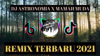 DJ ASTRONOMIA X INI MAMAH MUDA REMIX TERBARU 2021