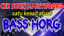 CEK SOUND DJ KEYBOARD (satu kesan abadi) BASS HORG