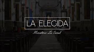 La Elegida - Ministerio La Señal chords