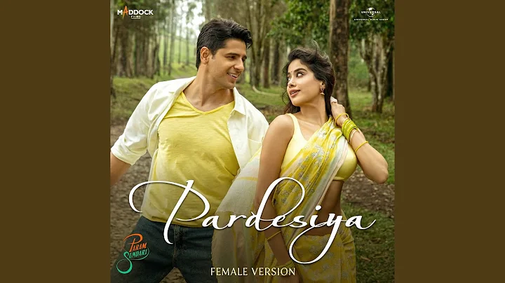 Pardesiya (From "Param Sundari" / Female Version)