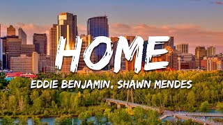 Eddie Benjamin, Shawn Mendes - HOME (Lyrics)