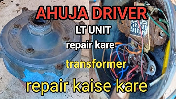 Driver unit repair kaise kare #ahuja driver unit 40watt transformer repair