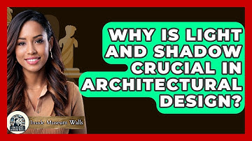 Why Is Light And Shadow Crucial In Architectural Design? - Inside Museum Walls