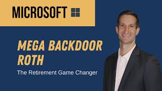 Mega Backdoor Roth – The Retirement Game Changer for Microsoft Professionals
