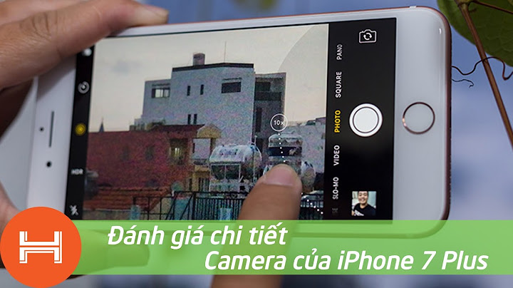 Đánh giá camera iphone 7 plus tinhte năm 2024