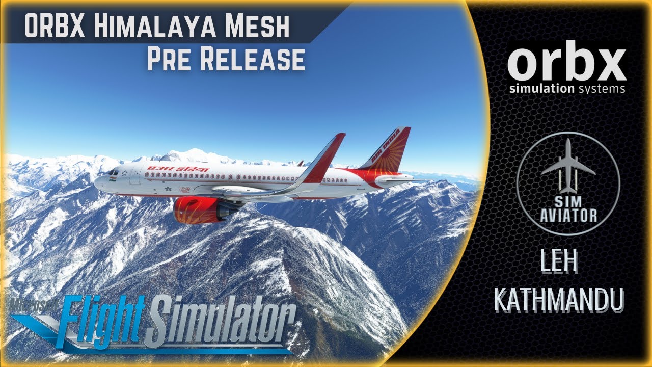 **ORBX Himalaya Mesh Pre-Release** | MSFS ULTRA SETTINGS | VILH - VNKT | A32NX