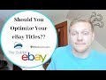 How To Optimize eBay Titles My Unpopular Opinion On It | eBay Dropshipping 2020