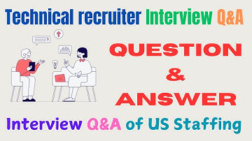 Technical Recruiter Interview Question and Answer (Part 1)