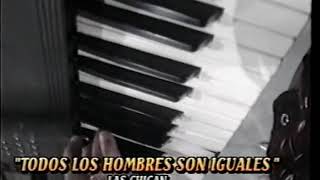 Todos los hombres son iguales las chican