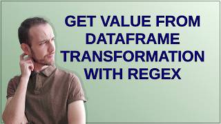 Get value from dataframe transformation with regex