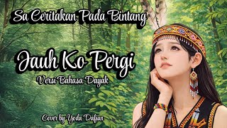 Download Lagu Jauh Ko Pergi | Cover Terbaru Versi Bahasa Dayak | Reggae MP3