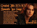 Greatest Hits Romantic Love Songs Love Songs 80 S 90 S Soft Rock Ballads Playlist Vol 277 Greatest Hits Romantic Love Songs Love Songs 80 S 90 S Soft Rock Ballads Playlist Vol 277