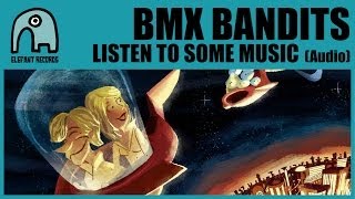 BMX BANDITS - Listen To Some Music [Audio]