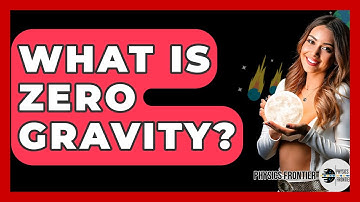 What Is Zero Gravity? - Physics Frontier