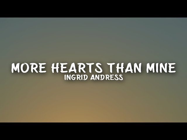 Ingrid Andress - More Hearts Than Mine (Lyrics) class=