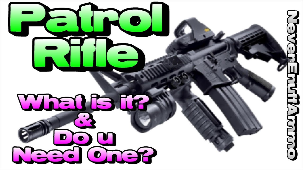Patrol Rifle - What is it & Do you Need One?