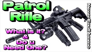 Patrol Rifle - What is it & Do you Need One?