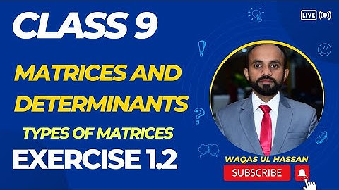 Matrices and Determinants|Types of Matrices|Class 9|Chapter 1|Exercise 1.2|Waqas Ul Hassan|