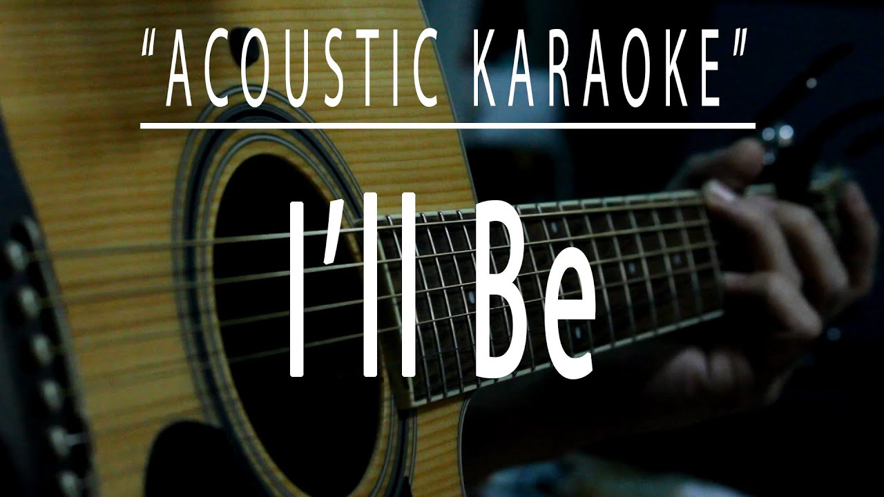 I'll be - Acoustic karaoke (Edwin McCain)