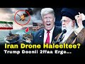 Iran Akkamitti Drone Haleelte Trump Doonii 2ffaa Ergee Iran Akkamitti Drone Haleelte Trump Doonii 2ffaa Ergee