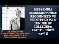 Mbbs india admissions 2024recognized vs permitted pg  tenure of college factors   