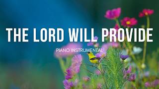 The Lord Will Provide - Passion | Piano Instrumental with Lyrics
