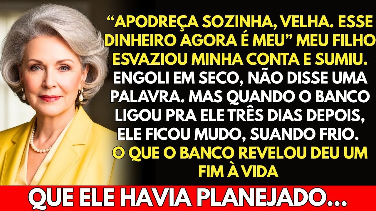 O meu filho esvaziou a minha conta bancária e, antes de desaparecer, olhou-me nos olhos e disse: “Apodreça sozinha, velha. Este dinheiro agora é meu.” Eu tinha sessenta e seis anos, vivia sozinha...
