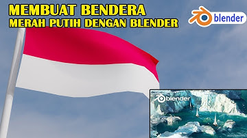 MEMBUAT BENDERA MERAH PUTIH BERKIBAR DENGAN APLIKASI BLENDER 3.2.1 TERBARU