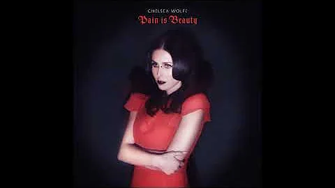 Chelsea Wolfe - Pain is Beauty (FULL ALBUM)