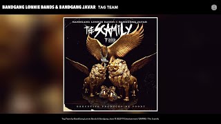 BandGang Lonnie Bands \& Bandgang Javar - Tag Team (Audio)