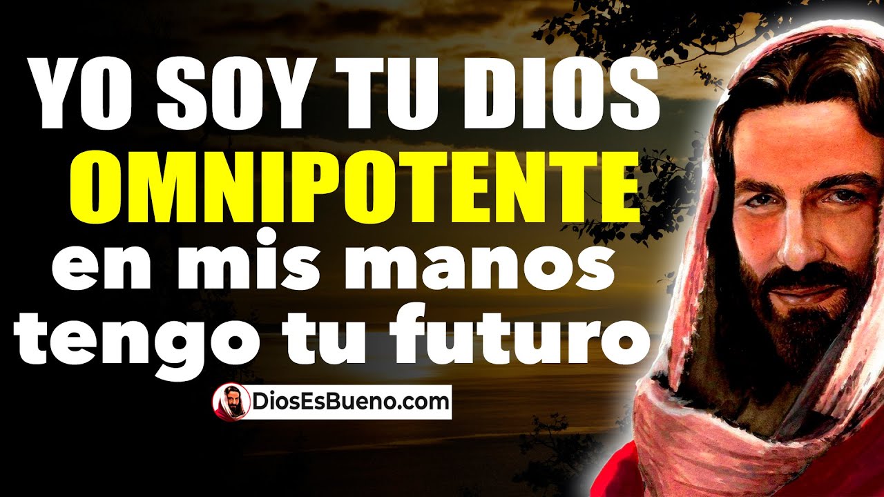 DIOS TE DICE HOY: Yo Soy tu Dios Omnipotente, en mis Manos Tengo tu ...