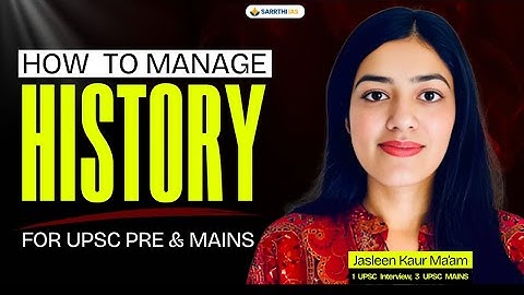 How to Manage History for UPSC Pre & Mains by Jasleen Ma