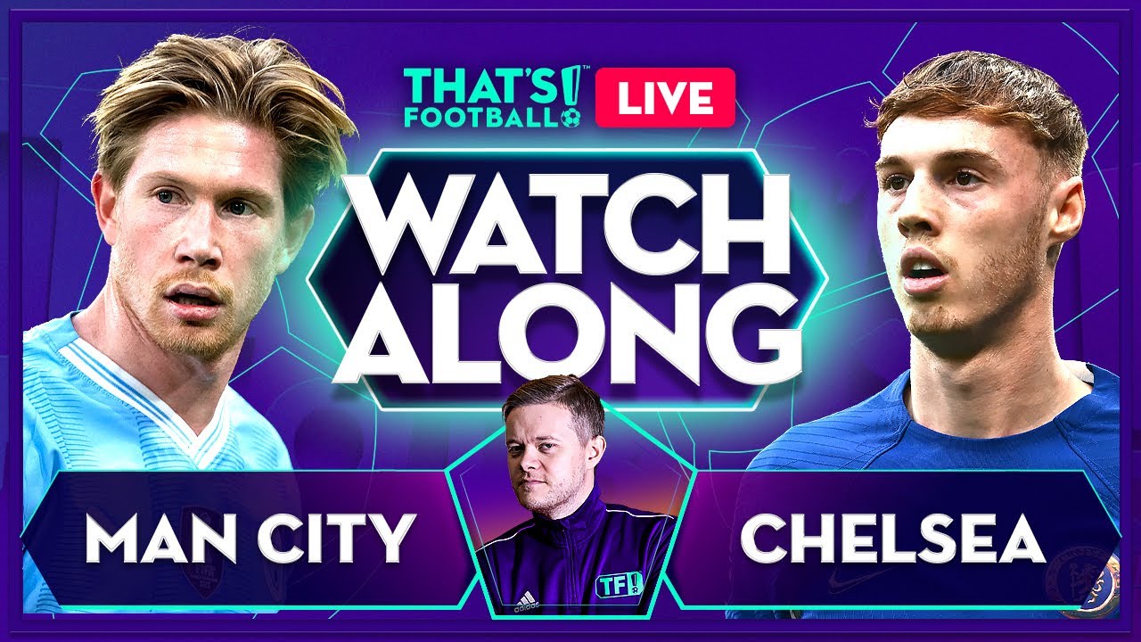 LIVE: Manchester City vs Chelsea  Premier League