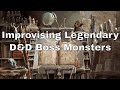 Improvising Legendary D&D Boss Monsters