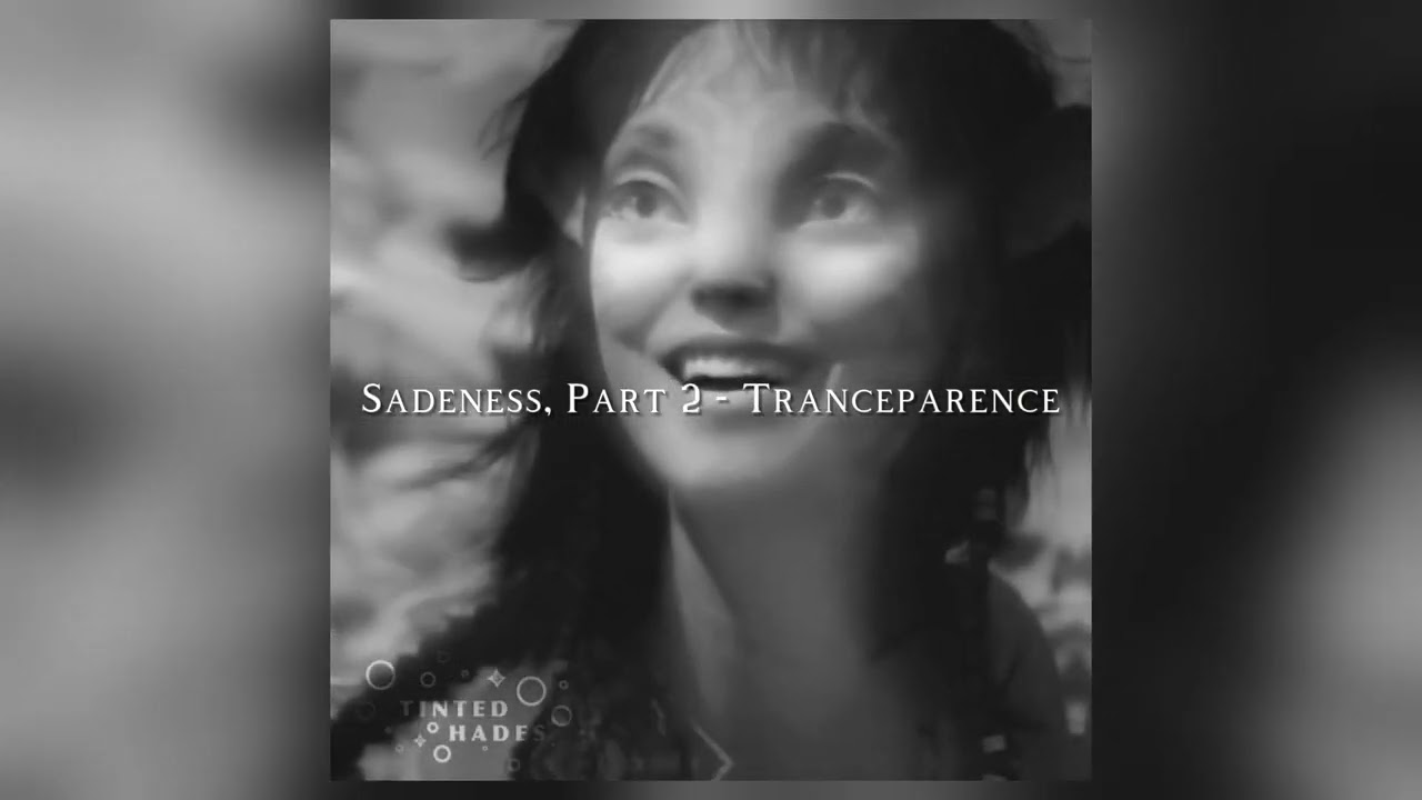 Sadeness, Part 2 - Tranceparence slowed/daycore