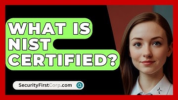What Is NIST Certified? - SecurityFirstCorp.com