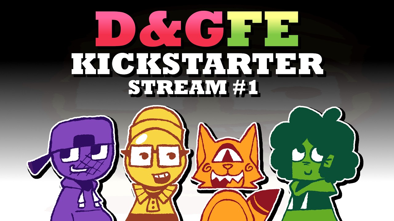 D&GFE Kickstarter Stream #1