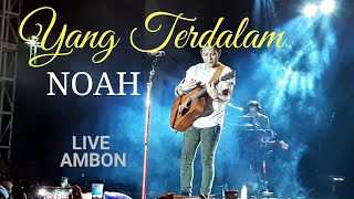 YANG TERDALAM - NOAH | Live Konser Ambon