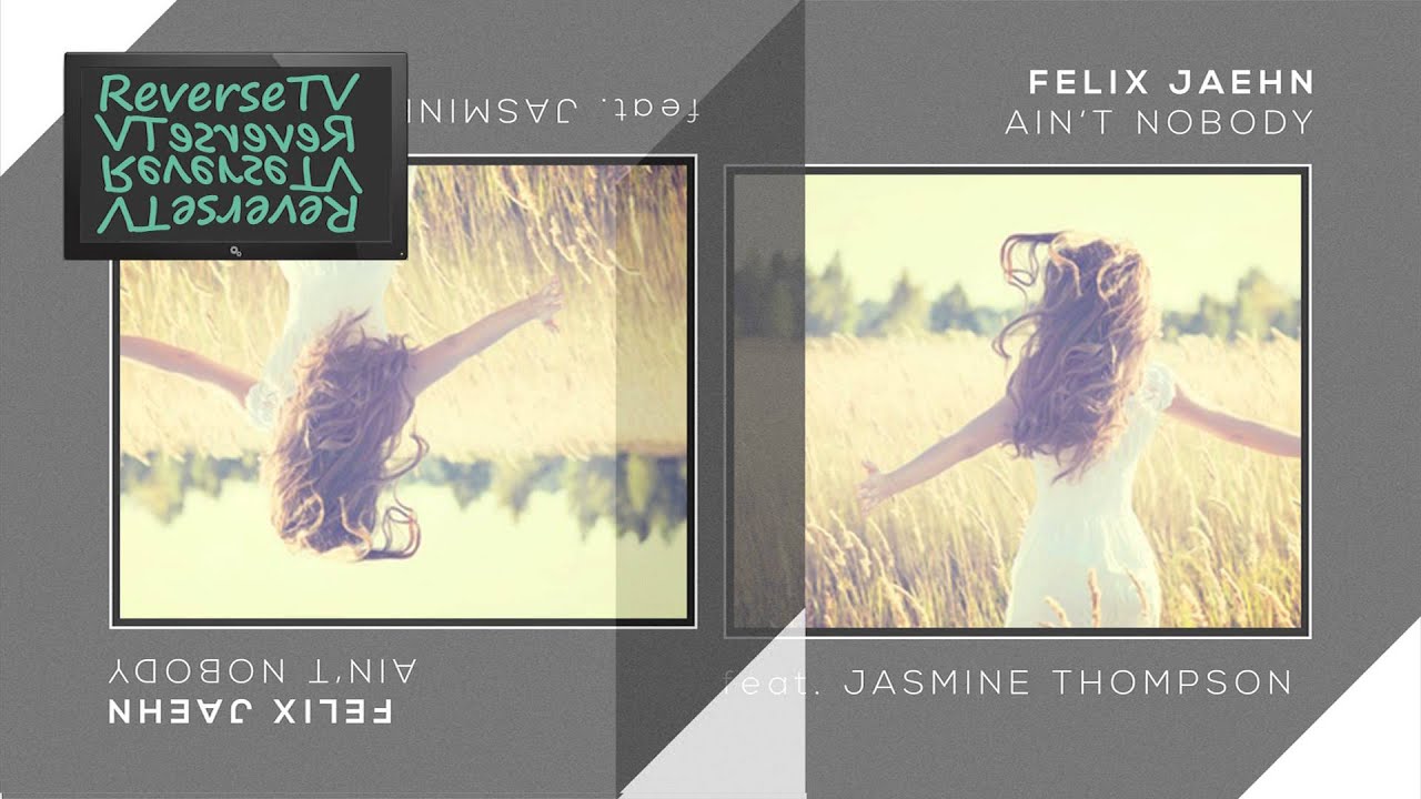 Felix Jaehn - Ain’t Nobody (Loves Me Better) ft. Jasmine Thompson REVERSED