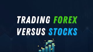 Forex VS Stock Trading: 3 Similarities & Differences