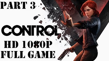 CONTROL WALKTHROUGH GAMEPLAY PART 3 [NO COMMENTARY] 1080p FULL GAME