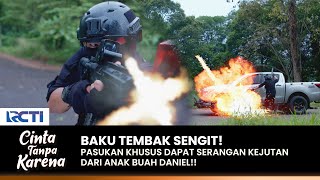 BAKU TEMBAK SENGIT! Anak Buah Daniel Serang Pasukan Khusus | CINTA TANPA KARENA | EPS 441-442 (1/4)