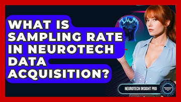 What Is Sampling Rate In Neurotech Data Acquisition? - Neurotech Insight Pro