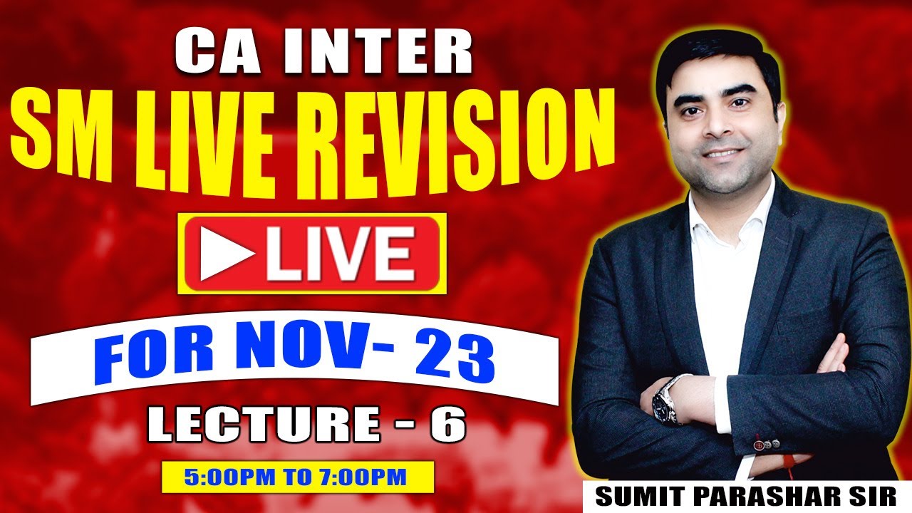 CA-INTER GR-2 | SM REVISION LEC-6 | FOR NOV-2023 ATTEMPT | BY SUMIT PARASHAR Sir